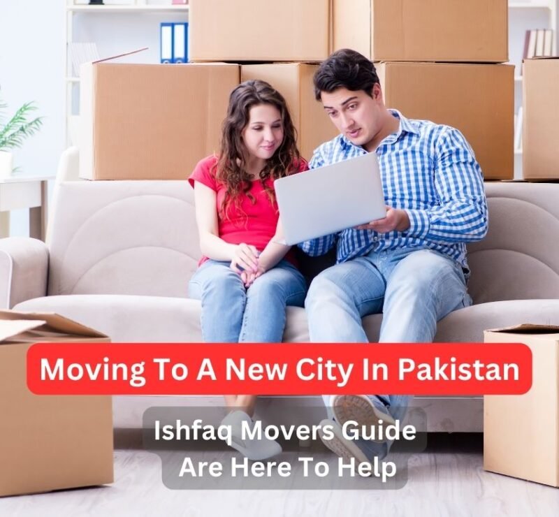 GUIDE FIOR MOVING TO A NEW CITY IN PAKISTAN