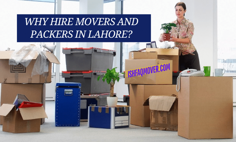 packers and movers in lahore, movers and packers in lahore, ishfaq movers, best movers and packers services in lahore